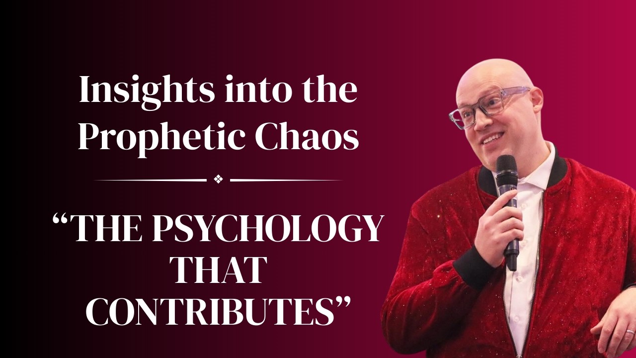Insights Into the Prophetic Chaos: “The Psychology that Contributes”