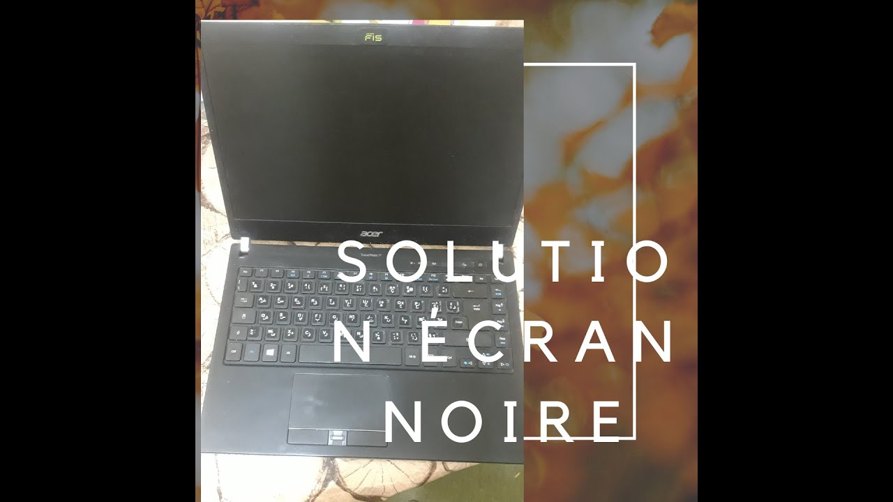 soulution écran noire pc acer travelmate IP