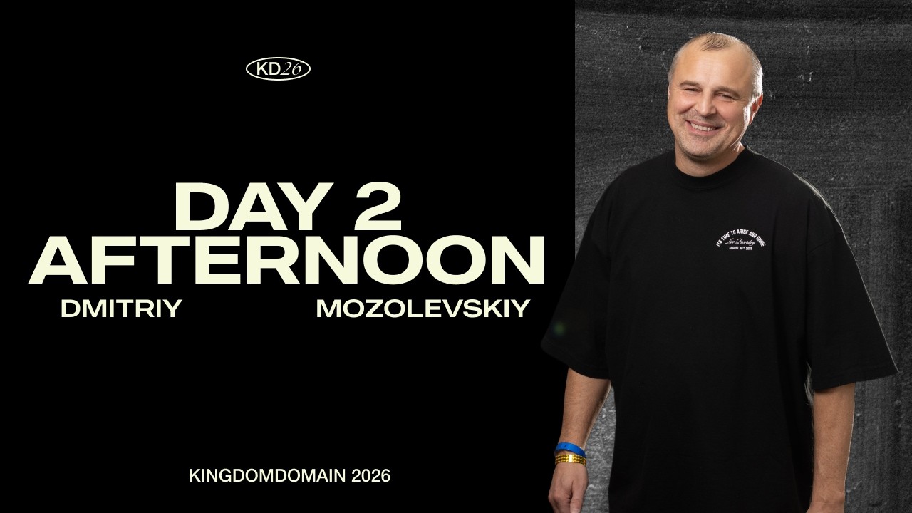 Kingdom Domain 2026 | Dmitriy Mozolevskiy | Day 2 | Afternoon
