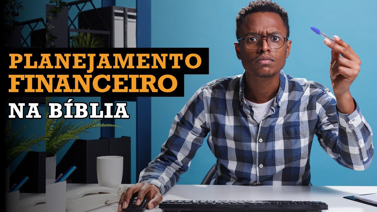 PLANEJAMENTO FINANCEIRO NA BÍBLIA