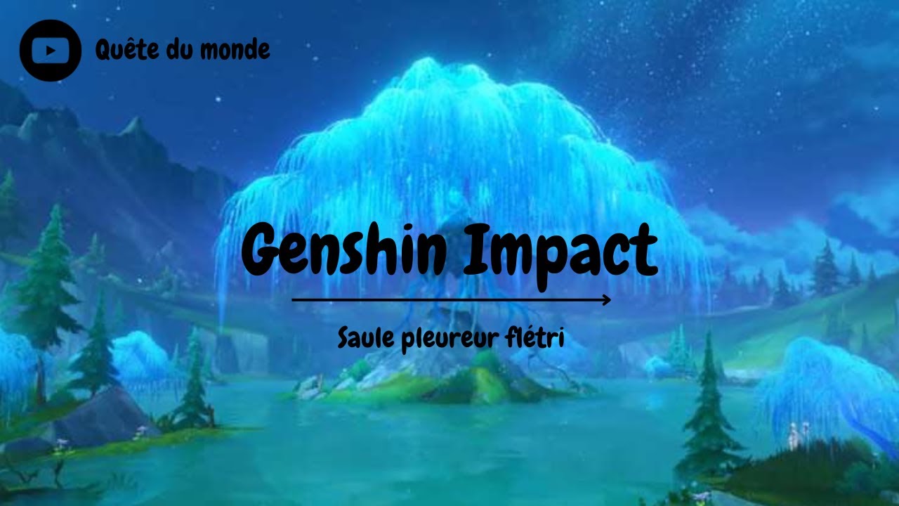 Genshin Impact - Saule pleureur flétri (suite de la quête Chemin forestier brumeux).