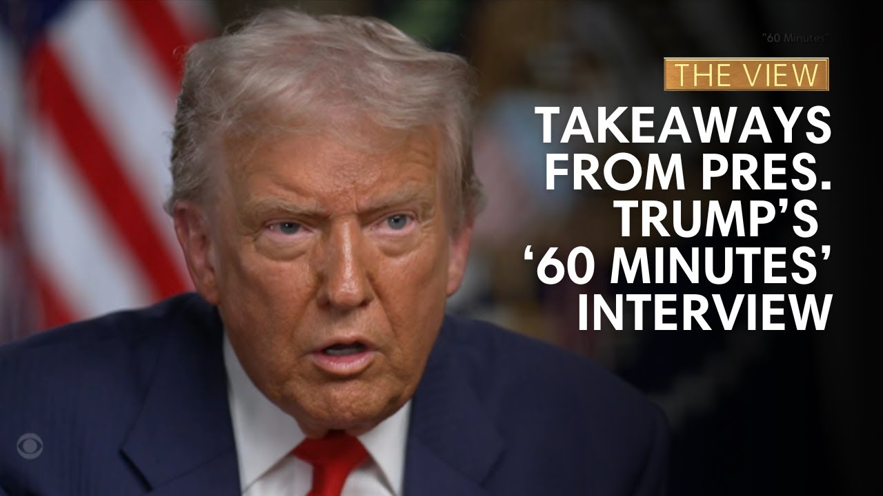 Takeaways From Pres. Trump&rsquo;s &lsquo;60 Minutes&rsquo; Interview | The View