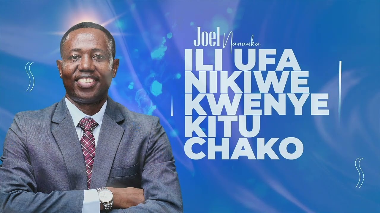LIFE WISDOM : ILI UFANIKIWE KWENYE KITU CHAKO - JOEL NANAUKA
