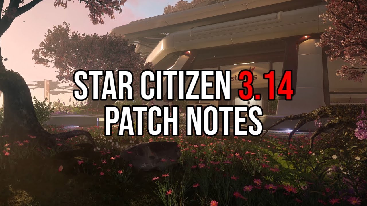 Star Citizen 3.14.0 Live - Deep Dive Into The Patch Notes