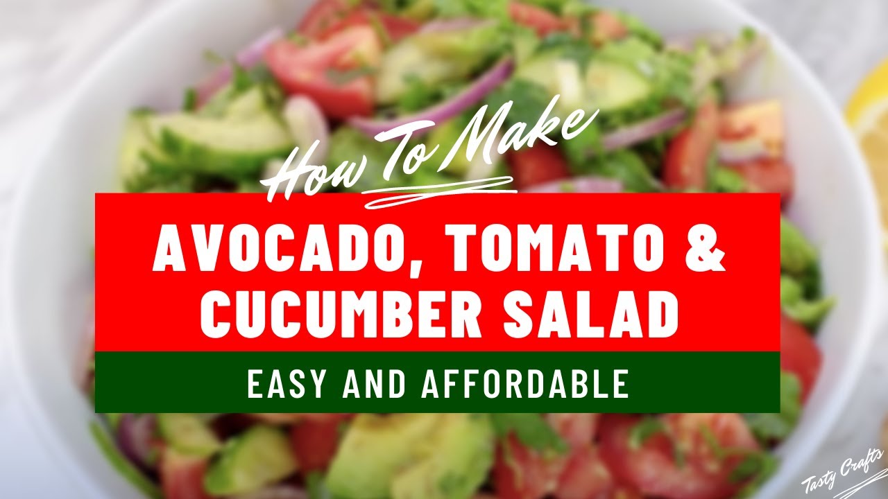Easy Avocado Tomato Cucumber Salad Recipe | Tasty Crafts 2021