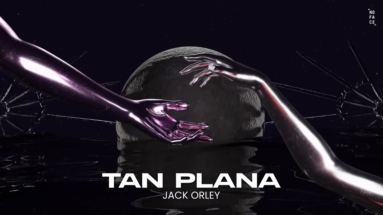 TAN PLANA - Jack Orley | NoFace Records