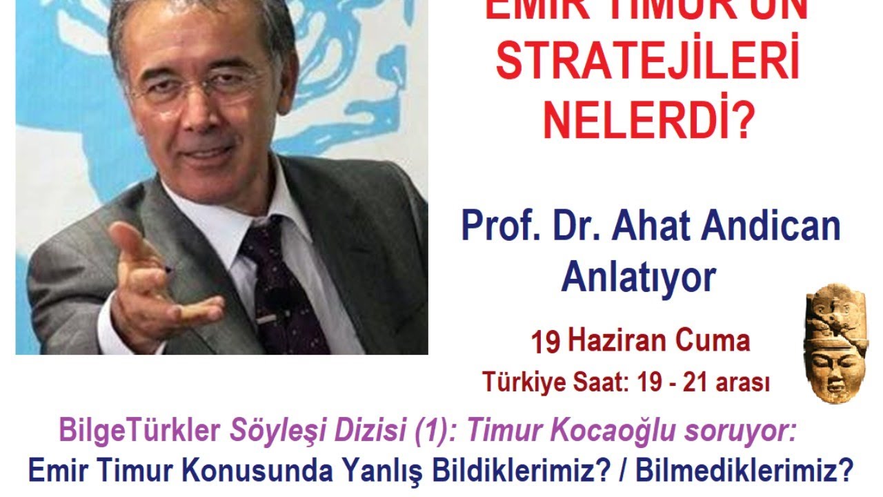 Emir Timur Doğru Anlamak / Prof. Dr. Ahat Andican Anlatıyor 19 Haziran 2020 Saat 19-21 Türkiye
