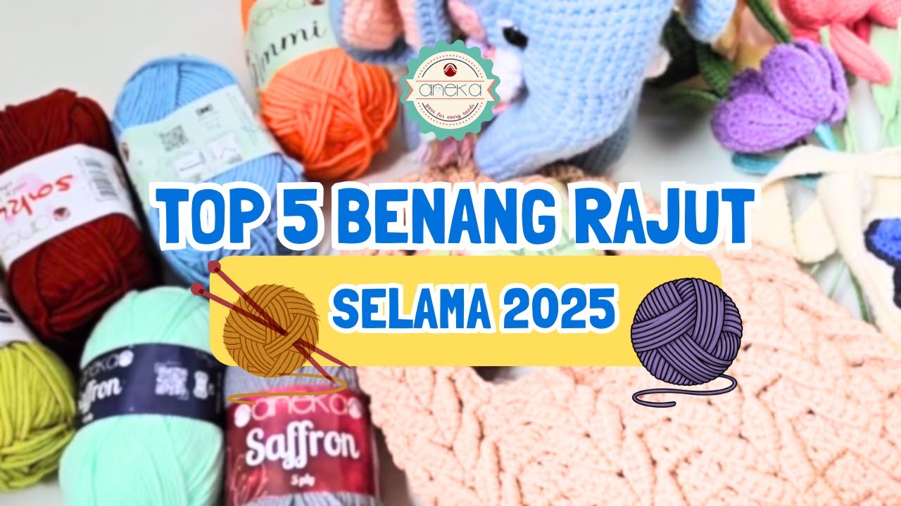 Top 5 Benang Rajut di Tahun 2025 versi AnekaBenang! 🧶