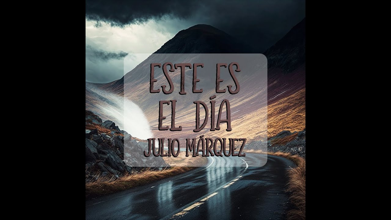 Este Es El Día – Julio Márquez