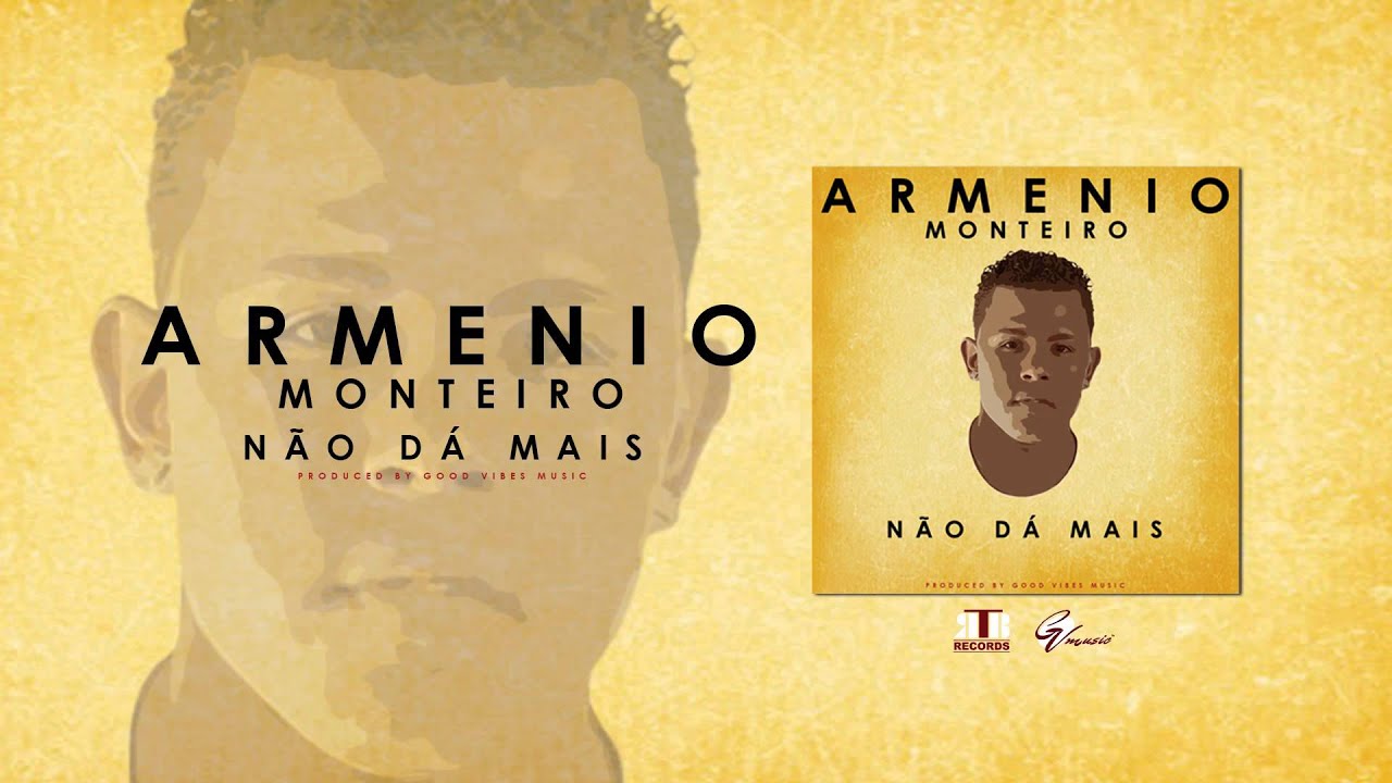 Arménio Monteiro - Não Dá Mais (Audio)