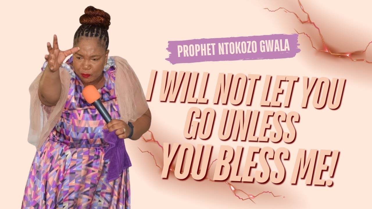 Prophet Ntokozo Gwala - I Will Not Let You Go Unless You Bless Me.