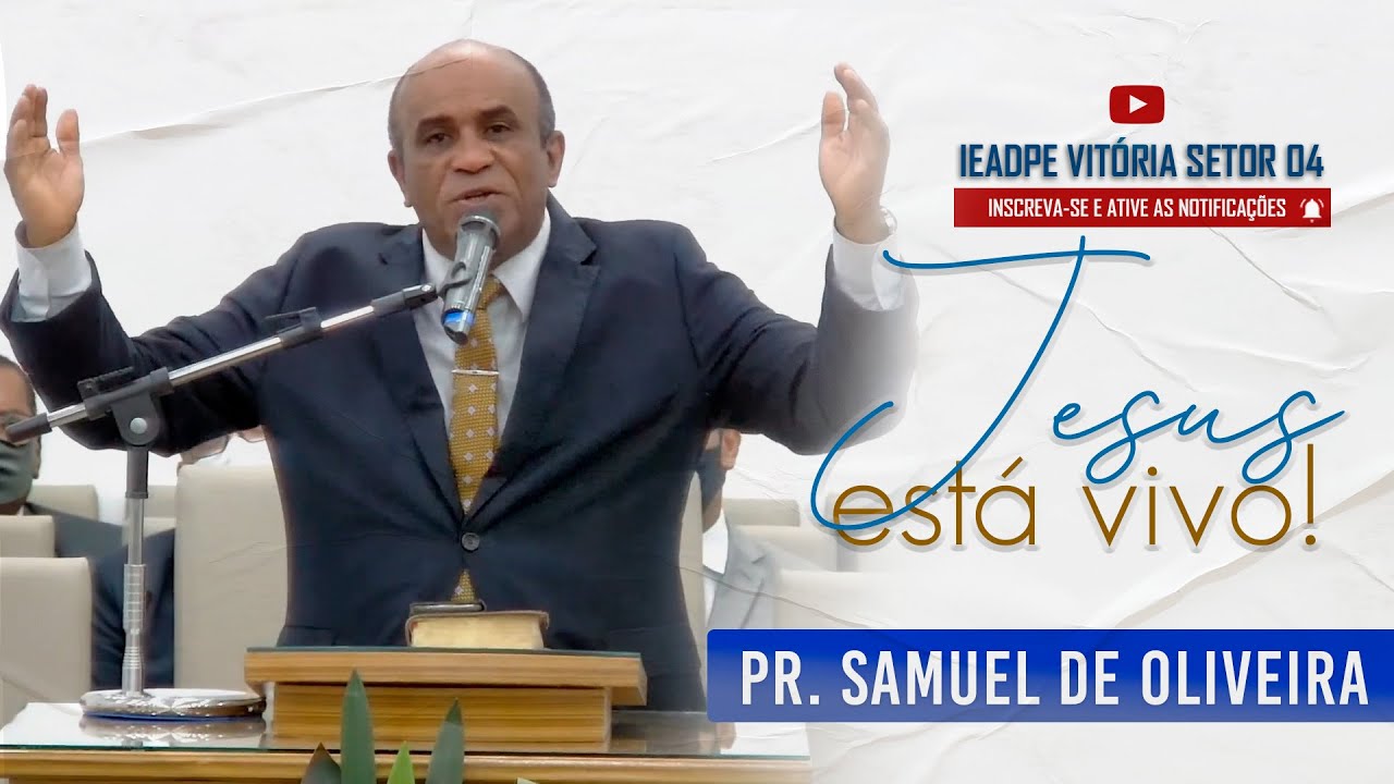 Jesus está vivo! Mensagem com o Pastor Samuel de Oliveira - IEADPE VITÓRIA - SETOR 04