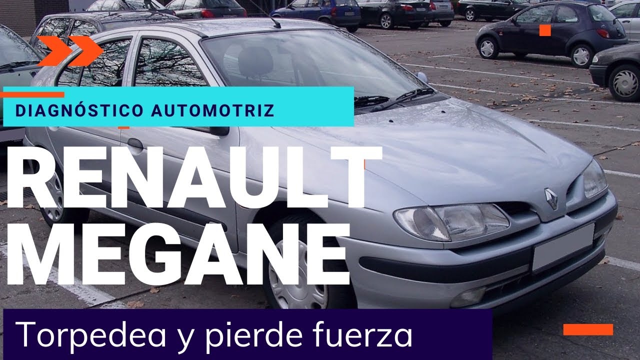 Renault megane (torpedea y pierde fuerza) solución a falla de inyector