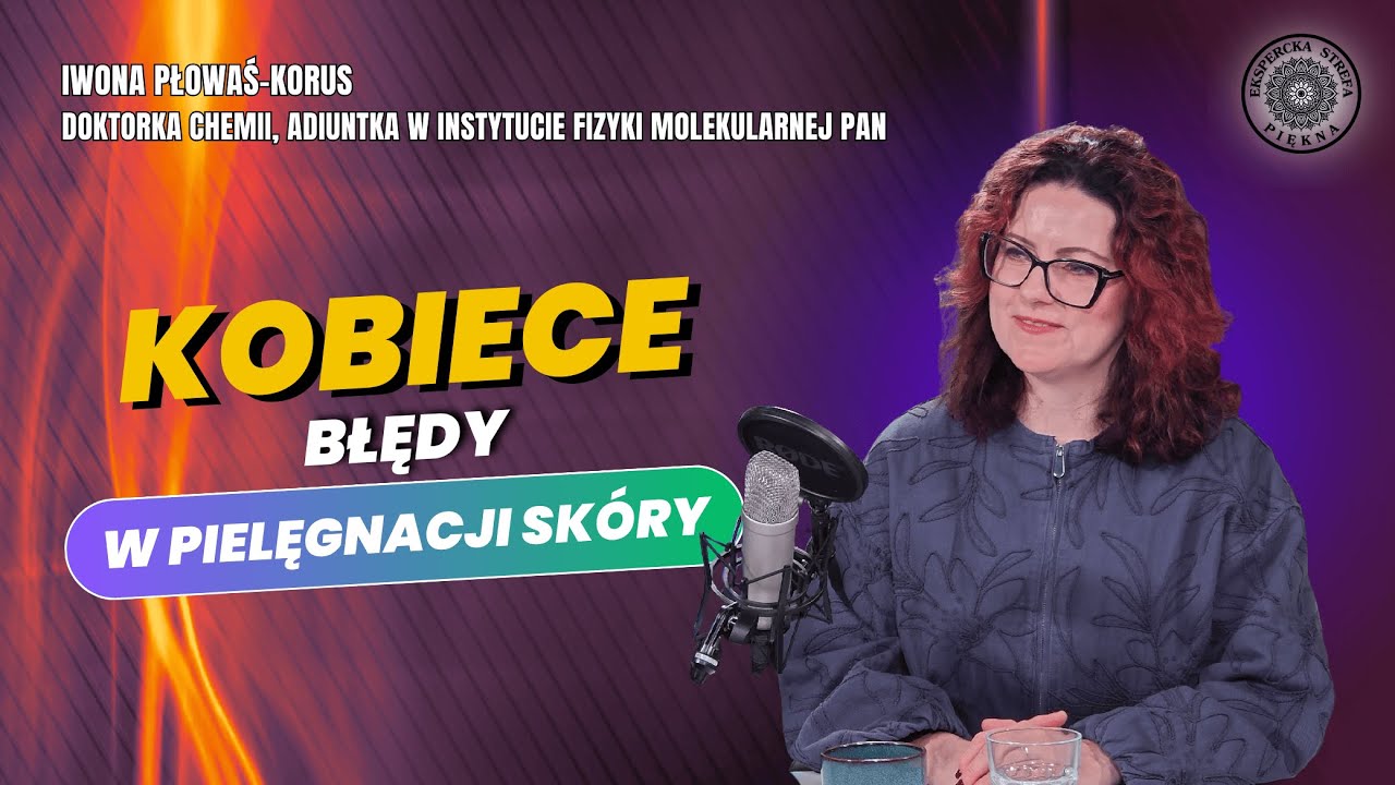 JAKICH BŁĘDÓW UNIKAĆ W PIELĘGNACJI TWARZY? PORADY KONSULTANTKI KOSMETYCZNEJ. Iwona Płowaś-Korus