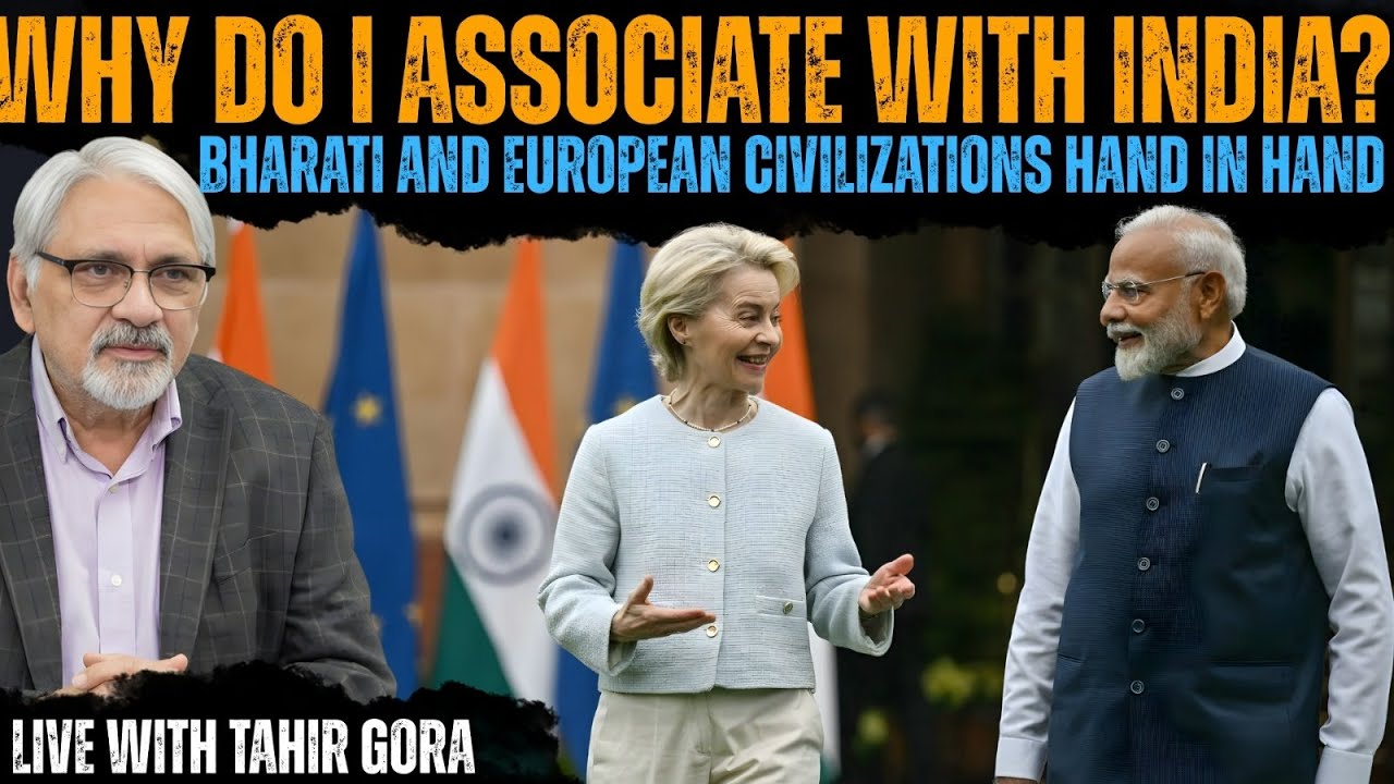 Why do I associate with India?Bharati and European Civilizations hand in hand-Tahir Gora'sCommentary
