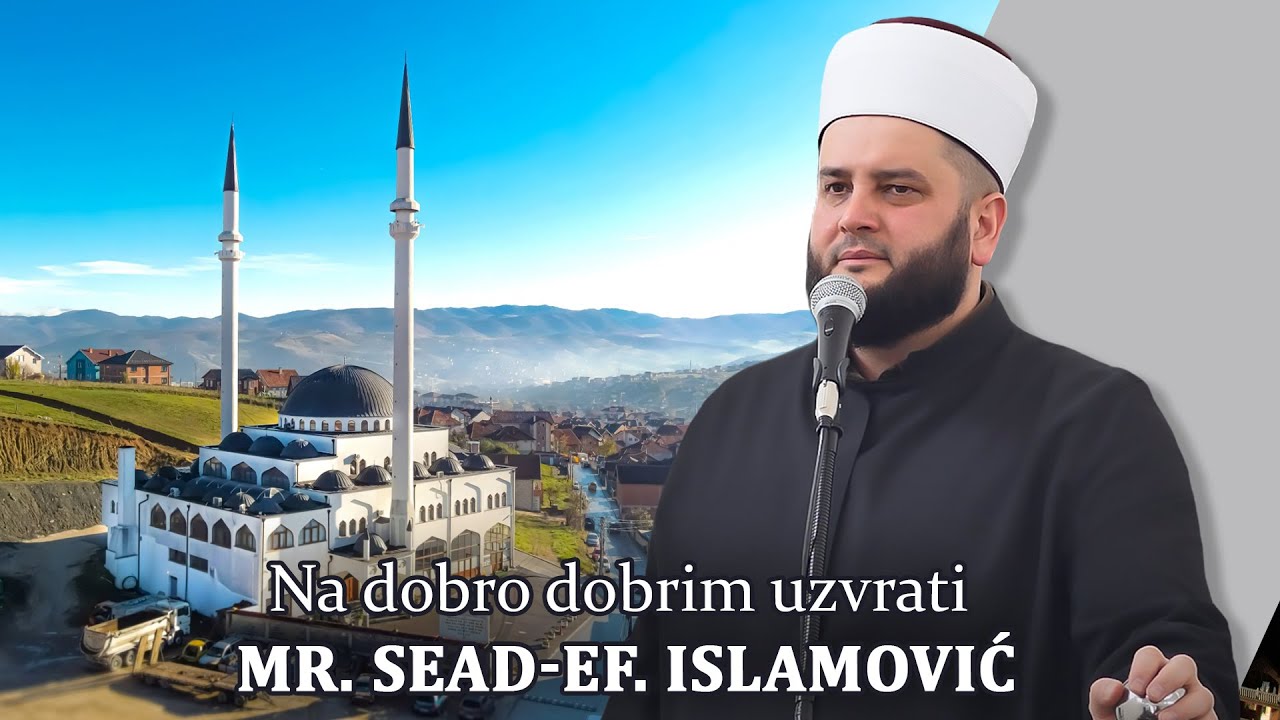 Na dobro dobrim uzvrati . mr. Sead-ef. Islamović #hadzimehovadzamija