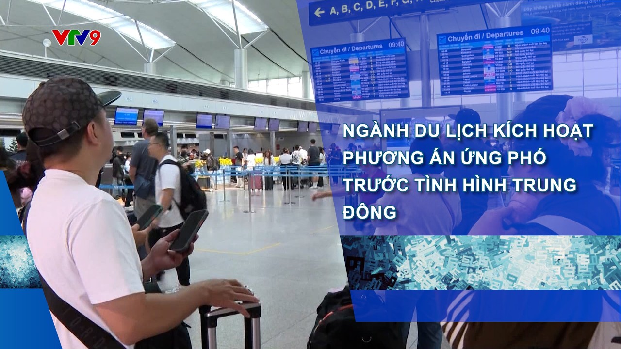 NGÀNH DU LỊCH KÍCH HOẠT PHƯƠNG ÁN ỨNG PHÓ TRƯỚC TÌNH HÌNH TRUNG ĐÔNG