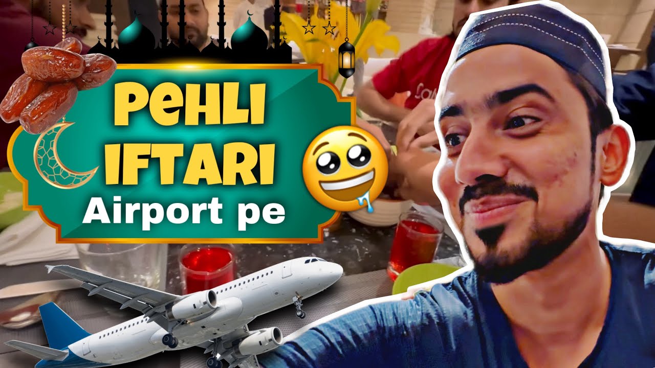 Pehli Iftari Airpot Pe😋✈️ | Adnaan 07