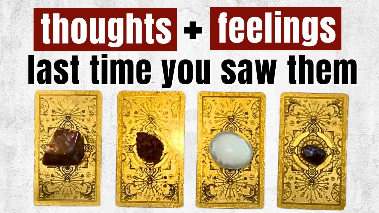 🔮What they were THINKING and FEELING the LAST TIME you saw them 👀💕 Timeless Love Reading