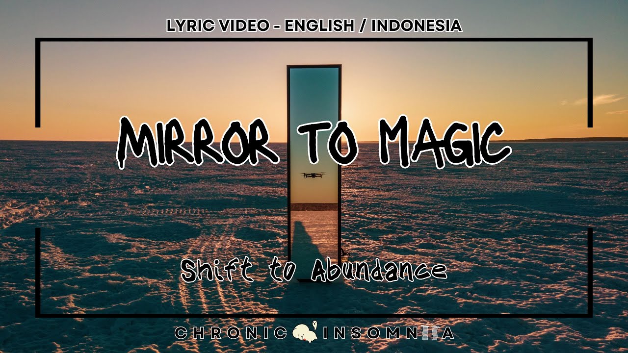 MIRROR TO MAGIC | SHIFT TO ABUNDANCE | LYRIC TRANSLATION | LIRIK TERJEMAHAN ( ENGLISH / INDONESIA )