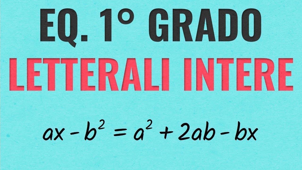 Equazioni di Primo Grado Letterali Intere