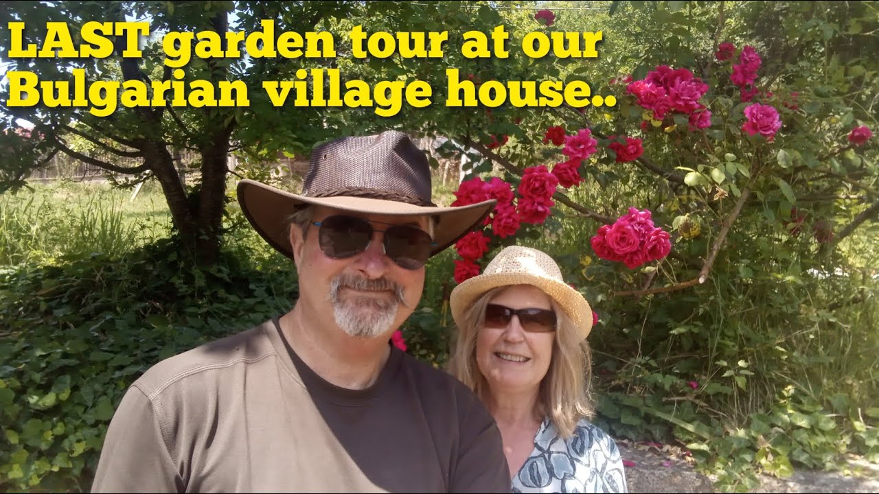 A Final Walk Around Our BULGARIAN Garden - Before We Leave For The UK...
