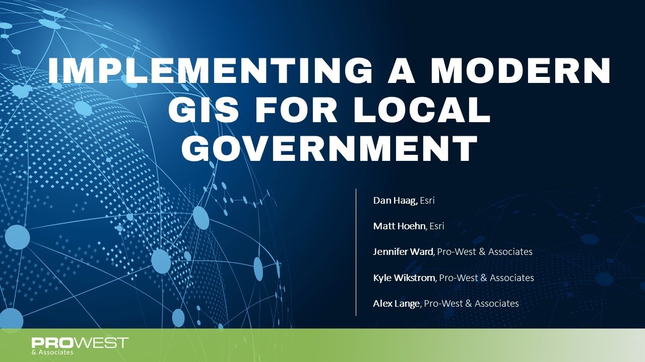 Implementing a Modern GIS for Local Government -  Esri with Pro-West & Associates