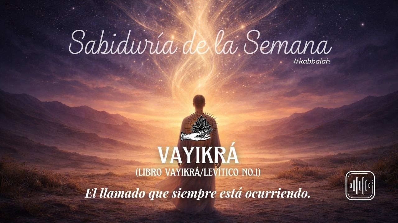 Vayikrá - Sabiduría de la Semana