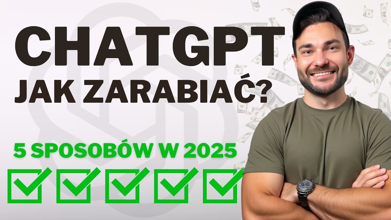 ChatGPT - Jak Zarabiać? 5 PROSTYCH SPOSOBÓW w 2025 Roku