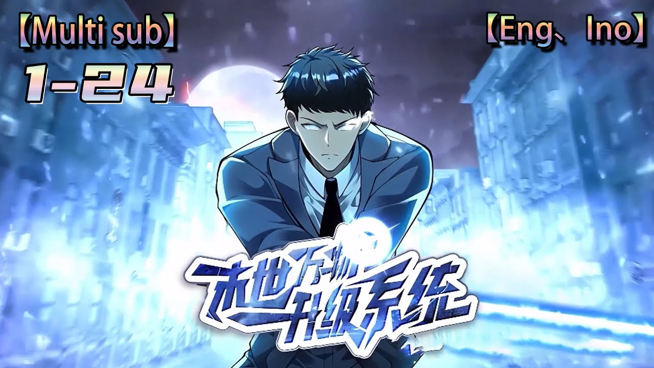💥💥💥Multi sub【末世万物升级系统】| End of World Everything Upgrade System | Episode 1-24 Collection #次元动漫