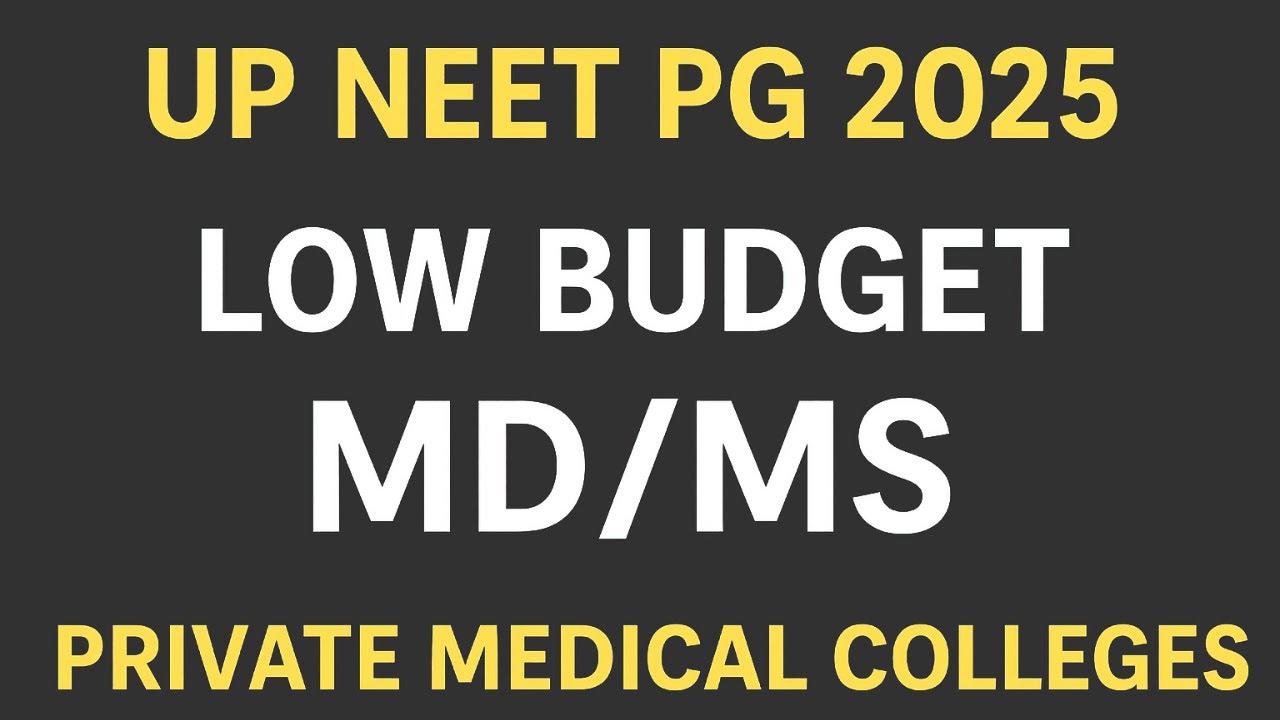 UP NEET PG 2025 | Top 5 Low Budget MD/MS Private Medical Colleges | Expected Cutoff & Fees