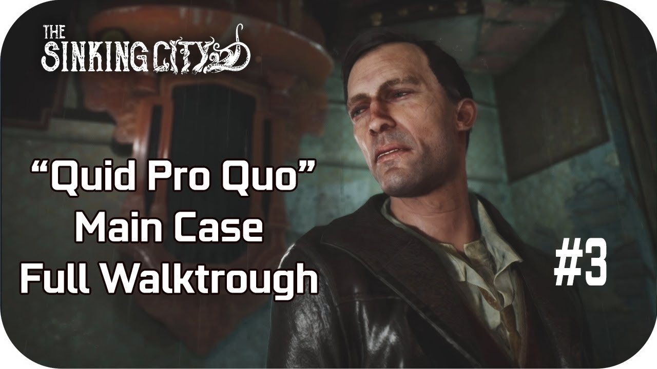 Quid Pro Quo Main The Sinking City Full Walkthrough No Commentary
