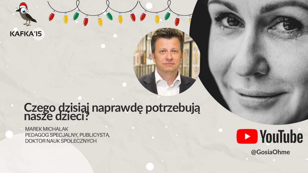 Rodzicielstwo - czego potrzebują nasze dzieci? - Marek Michalak Gosia Ohme | Kafka’15