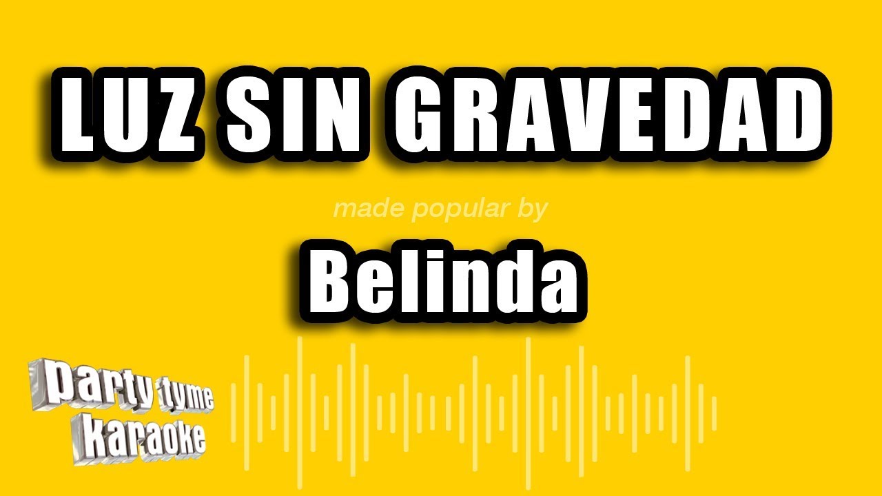 Belinda - Luz Sin Gravedad (Versión Karaoke)