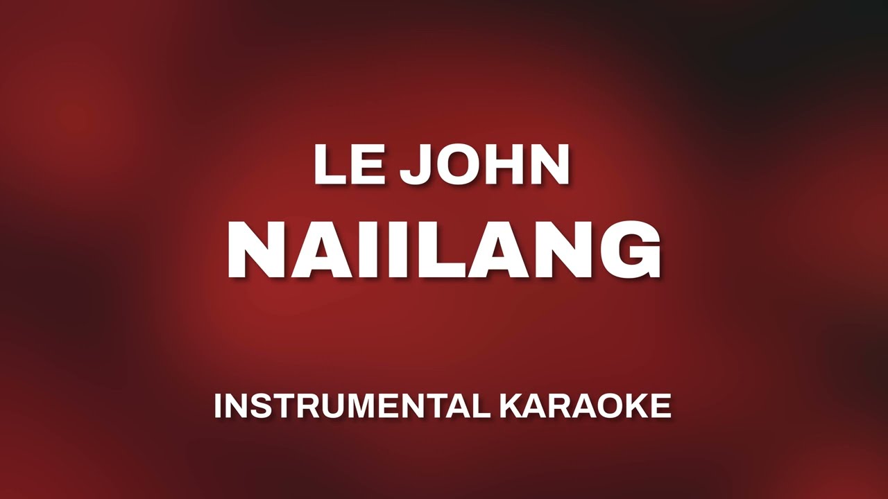 Le John - Naiilang (Karaoke Version)