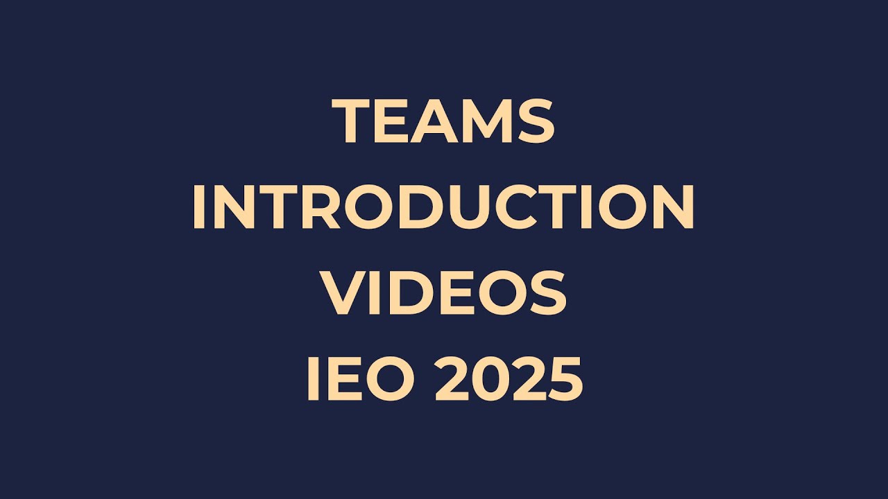 Team Introduction videos IEO 2025