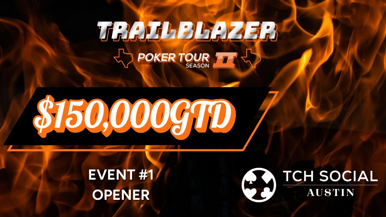 $150,000GTD Trailblazer Opener Final Table | TCH Social Austin