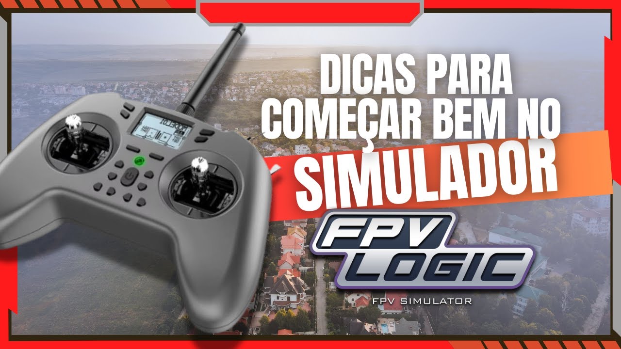 Como Pilotar bem Drone FPV? Dicas na Pratica para Iniciantes no Simulador FPV Logic