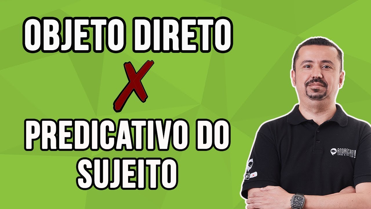 Português - Objeto Direto x Predicativo do Sujeito - Prof. Andresan Machado