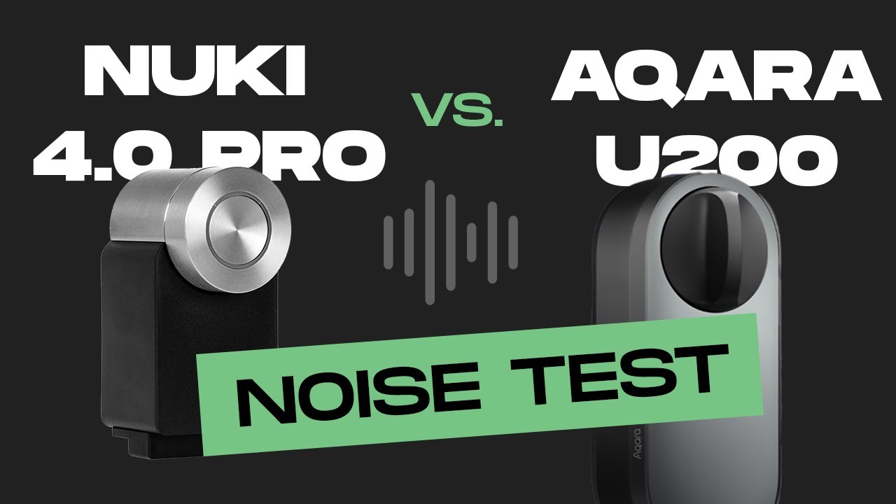 Nuki 4.0 Pro vs. Aqara U200 - NOISE?  compare TEST 🔈