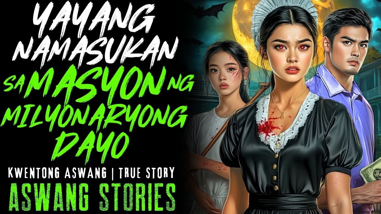 YAYANG NAMASUKAN SA MANSYON NG MILYONARYONG DAYO I Kwentong Aswang I True Story