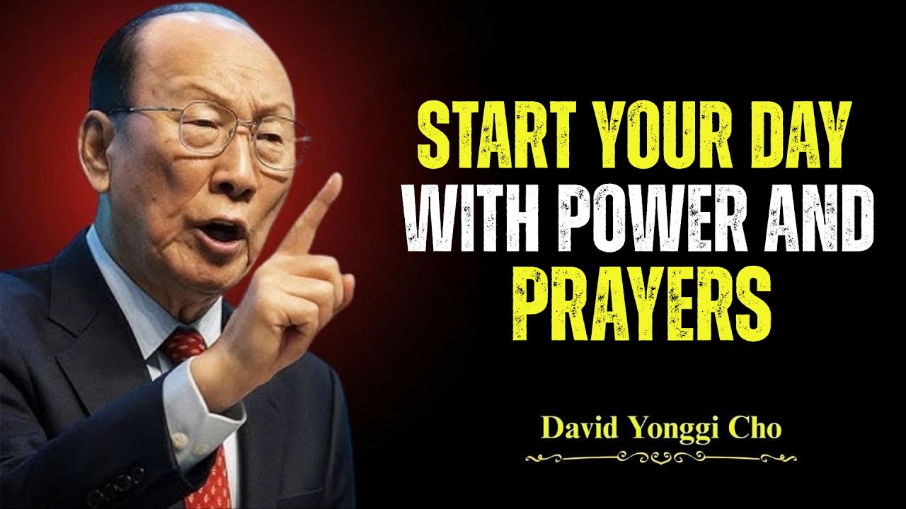 Always Start Your Day with Powerful Morning Prayers for Protection & Life Change - Dr. David Yonggi