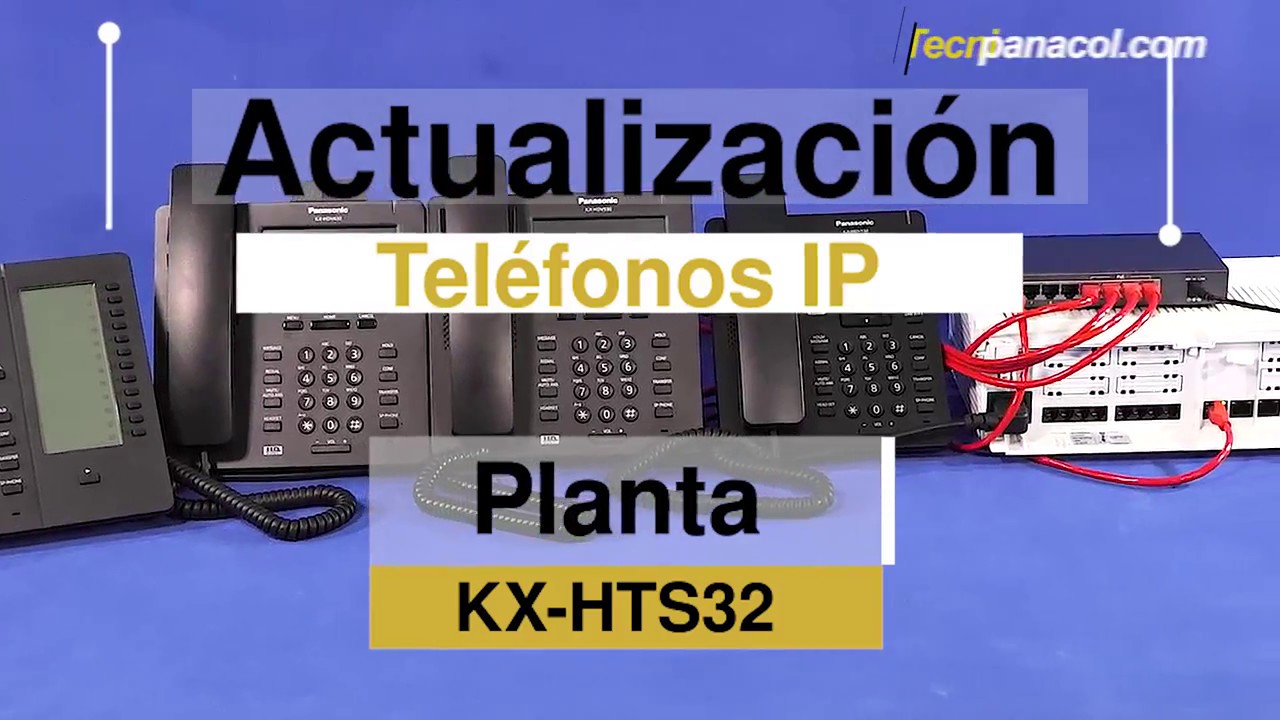 Actualizacion De Telefonos IP KX HDV En La Planta KX-HTS32