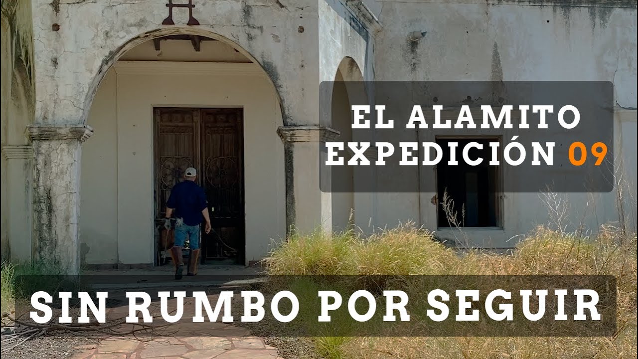 Ruinas de La Hacienda del Alamito. Sin rumbo por seguir. Ep. 009
