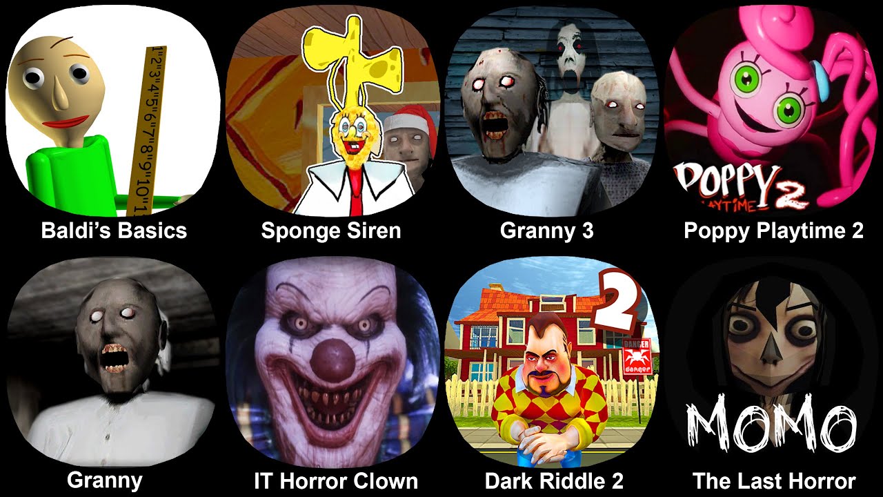 Baldi's Basics Classic, Sponge Siren Granny, Granny 3, Poppy Playtime 2, Granny, IT Horror Clown