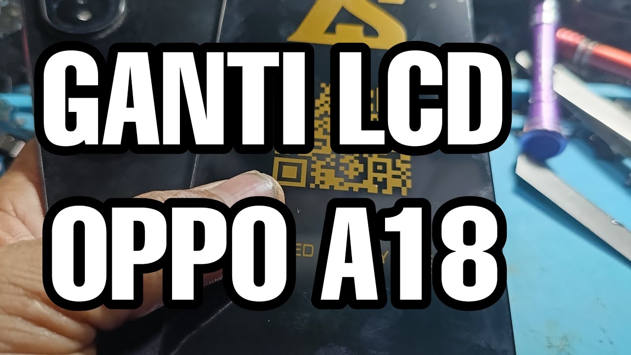 Ganti lcd Oppo A18