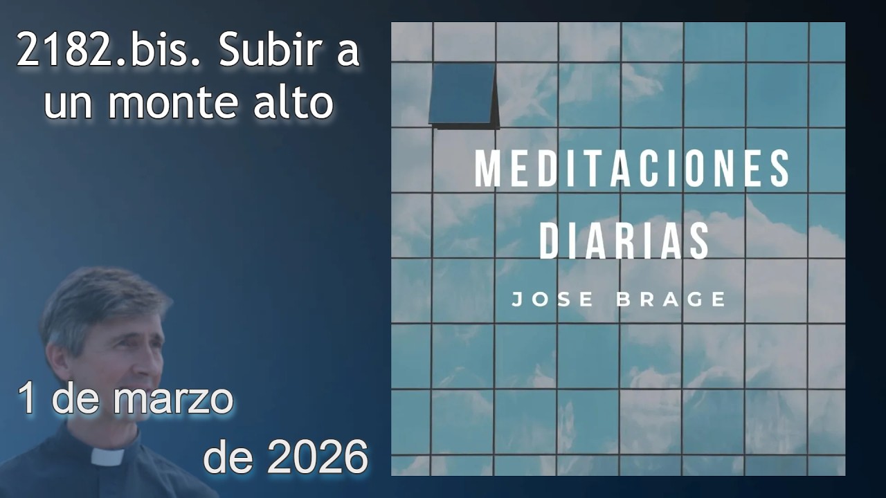SEGUNDA MEDITACIÓN de HOY DOMINGO 1 MARZO 2026 | EVANGELIO DE HOY | DON JOSÉ BRAGE