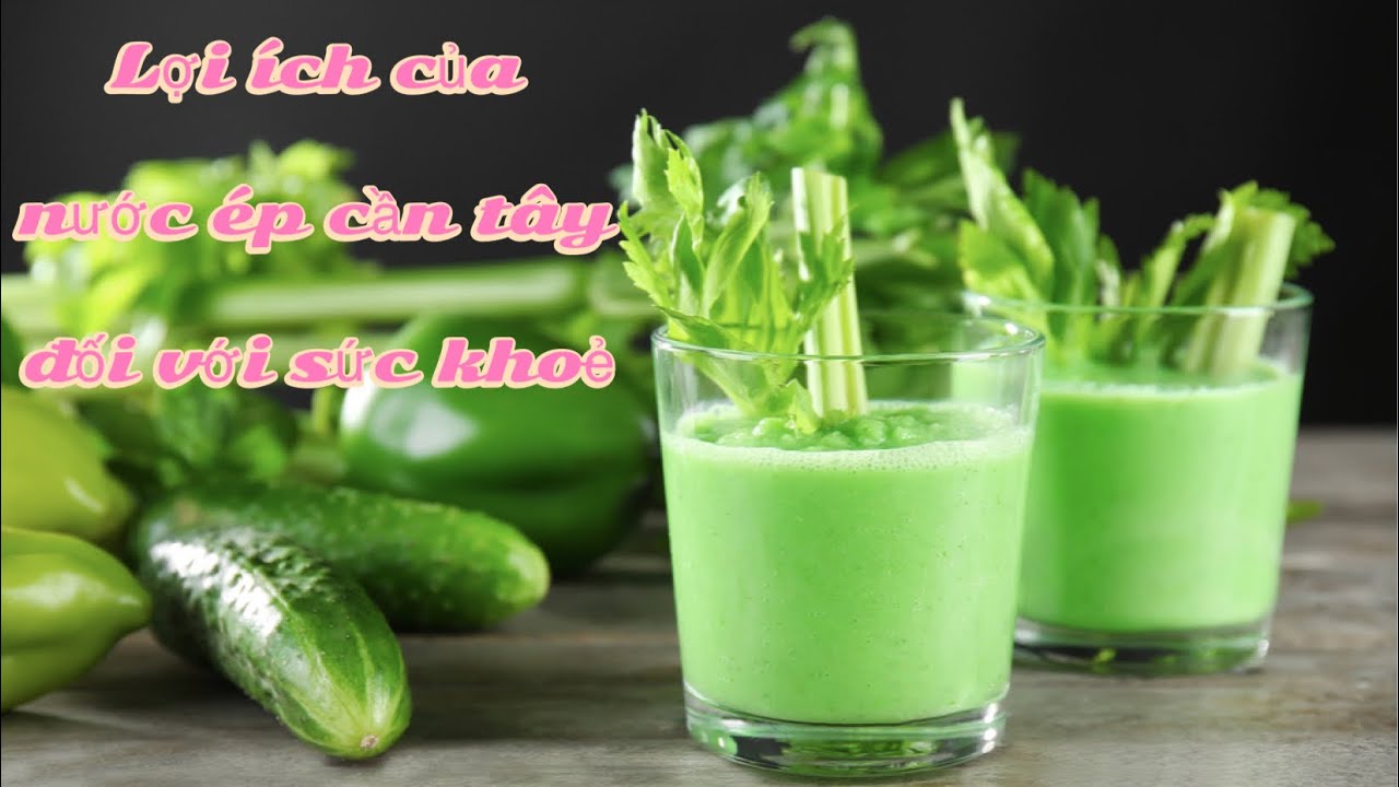Lợi ích của nước ép cần tây đối với sức khoẻ