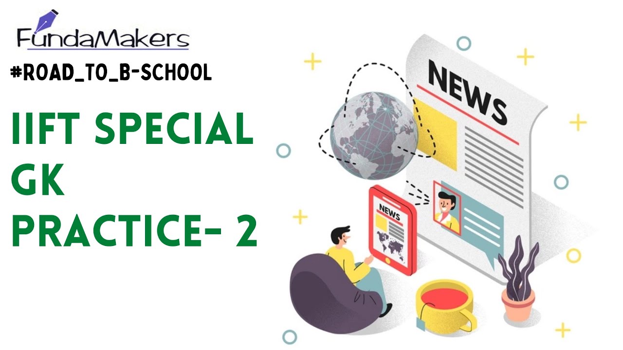 IIFT GK Preparation- 2 | IIFT GK Questions 2021 - FundaMakers