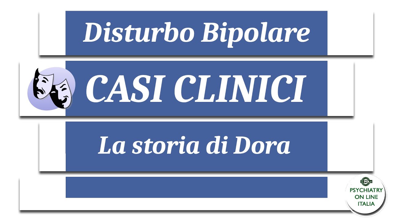 DISTURBO BIPOLARE: CASI CLINICI  La storia di Dora